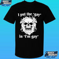 I Put The Gay In I’m Gay Shirt