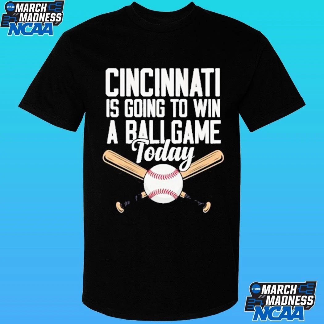 Cincinnati Is Going To Win A Ballgame Today Shirt
