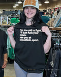 I’m too old to fight I’ll just fuck your mom see you at breakfask sport shirt