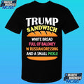Trump Sandwich White Bread Full Of Baloney W Russian Dressing And A Small Pickle Shirt