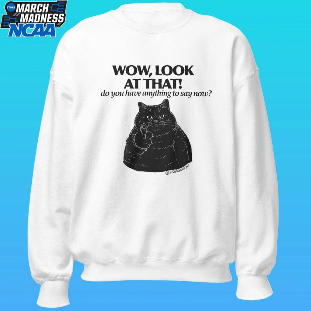 Danial Ryan Cat Gun Wow Look At That Do You Have Anything To Say Now Shirt