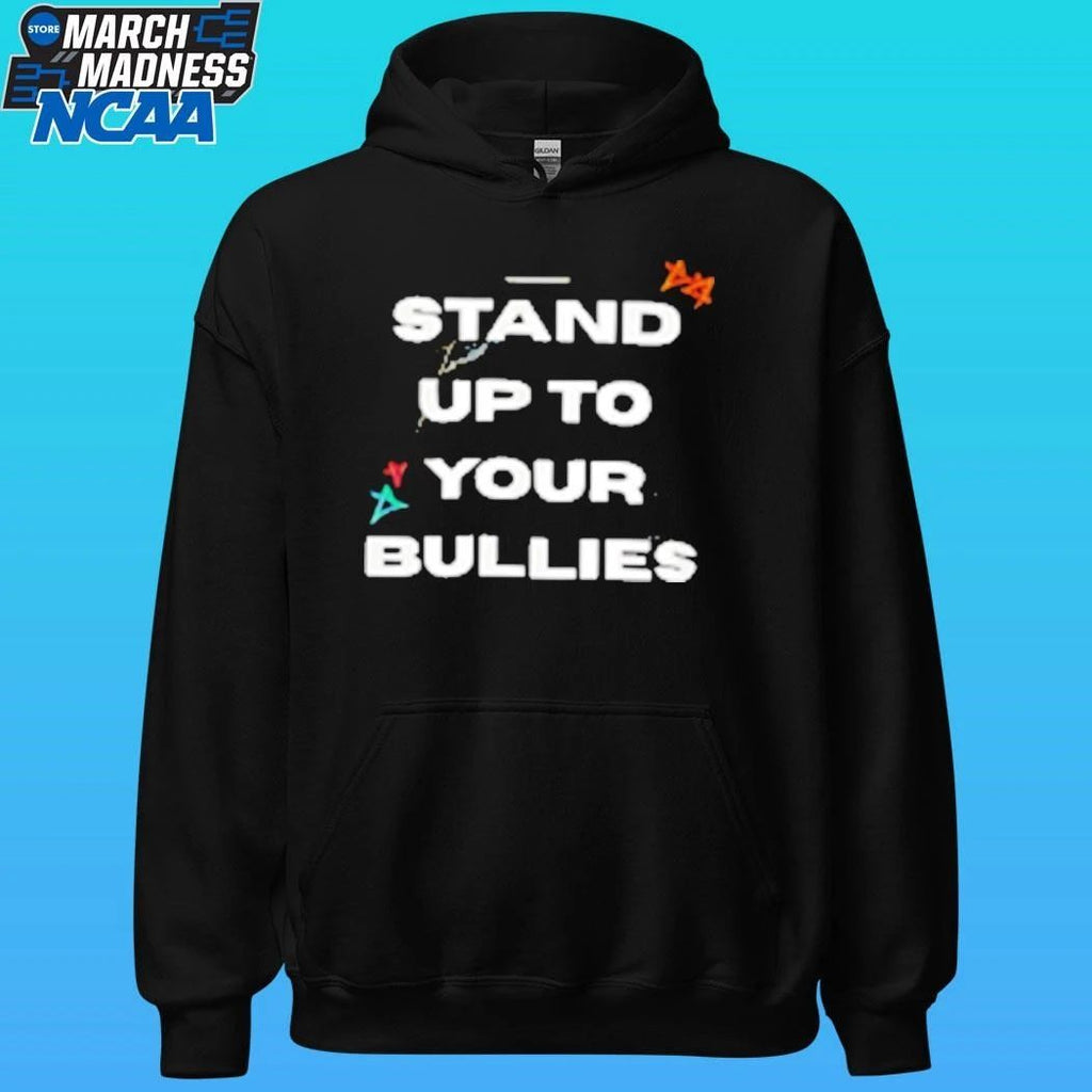 Stand Up To Your Bullies Shirt