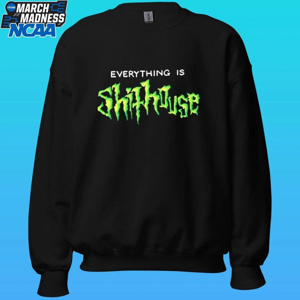 Shithouse Everything Is Shirt