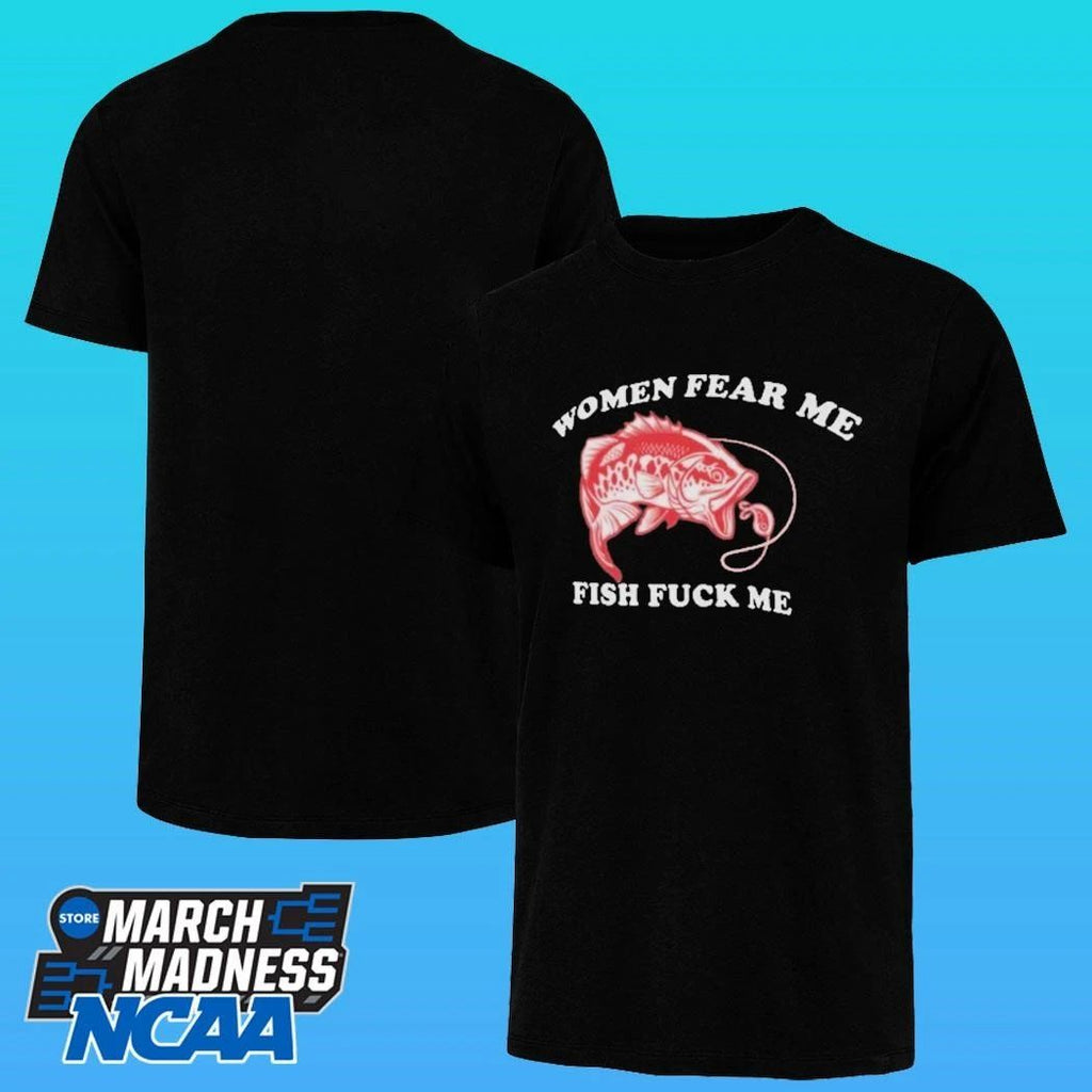 Women Fear Me Fish Fuck Me And Lobsters Torture My Cock & Balls Shirt