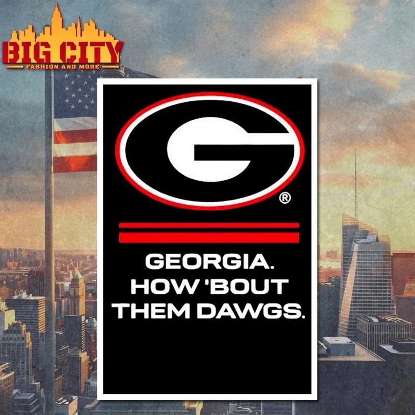 Georgia Bulldogs How ‘Bout Them Dawgs big logo Shirt