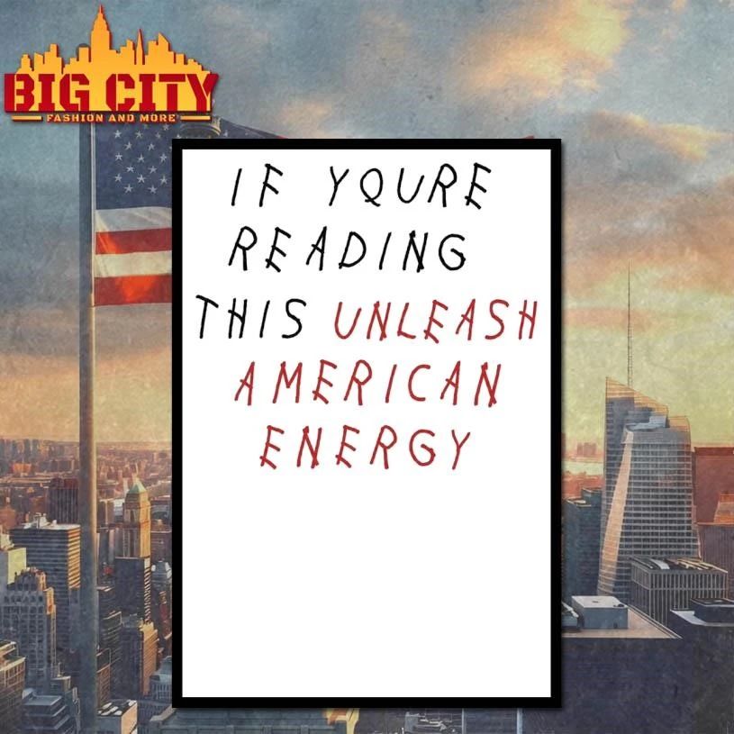 Drake IF YOURE READING THIS UNLEASH AMERICAN ENERGY Shirt