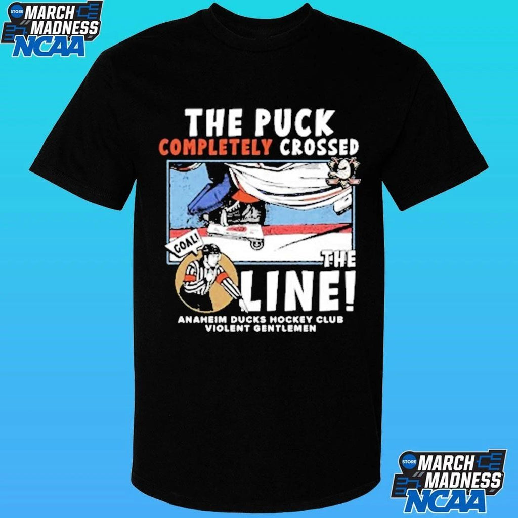 Anaheim Ducks The Puck Completely Crossed The Line Goal Shirt