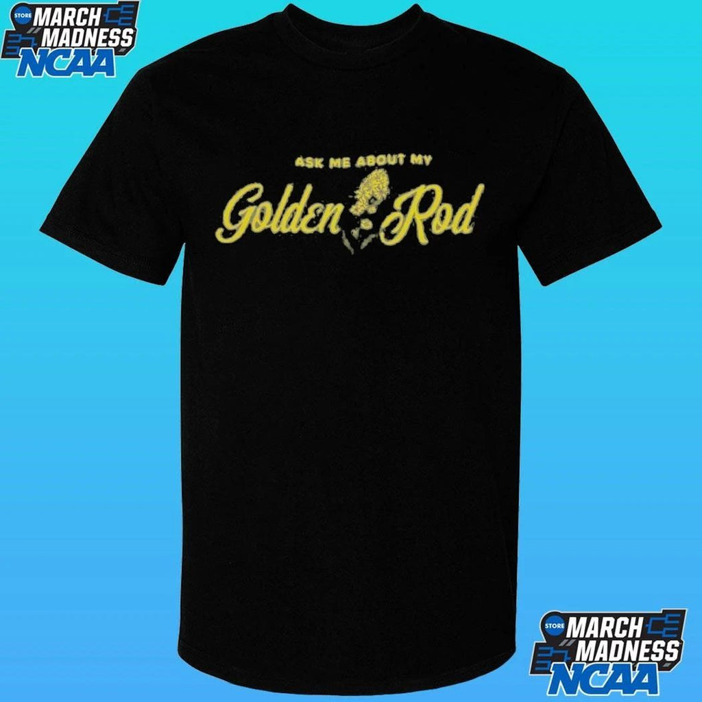 Ask Me About My Goldenrod Shirt