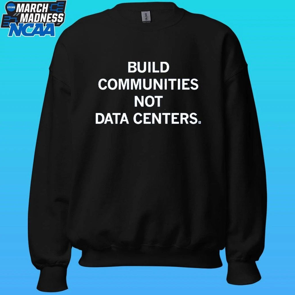 Build Communities Not Data Centers Shirt