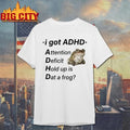 I Got ADHD Attention Deficit Hold Up Is Dat A Forg Shirt