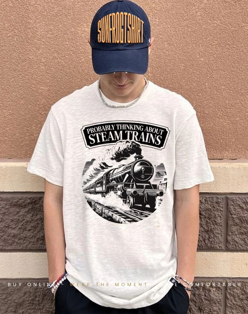 Probably thinking about steam trains shirt