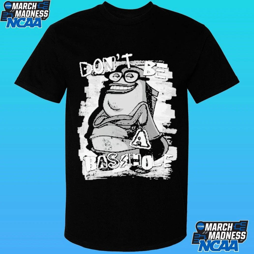 Don’t Be A Basshole Shirt