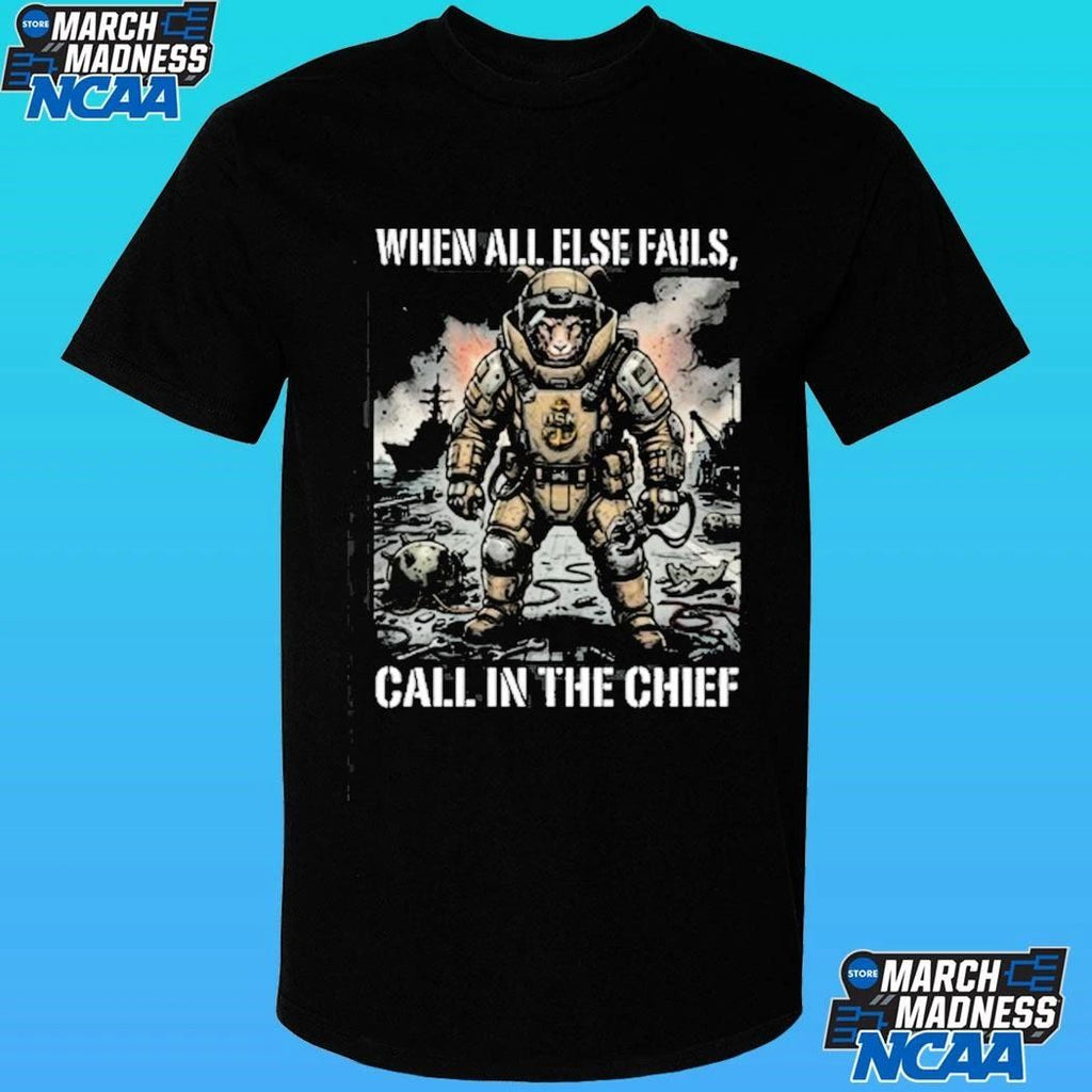 When All Else Fails Call In The Chief Shirt