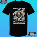 When All Else Fails Call In The Chief Shirt
