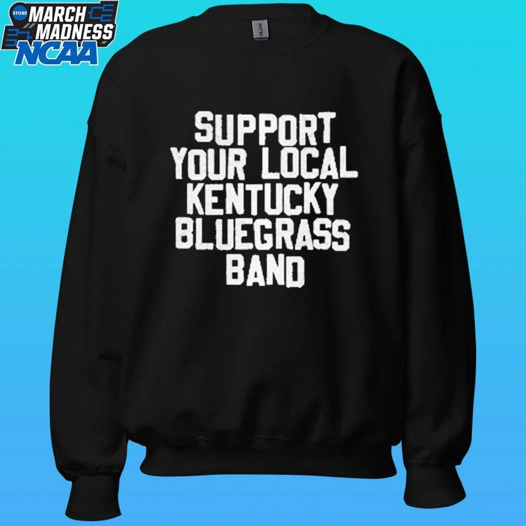 The Support Your Local Kentucky Bluegrass Band Shirt