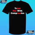 Treat Her With Compassion Shirt