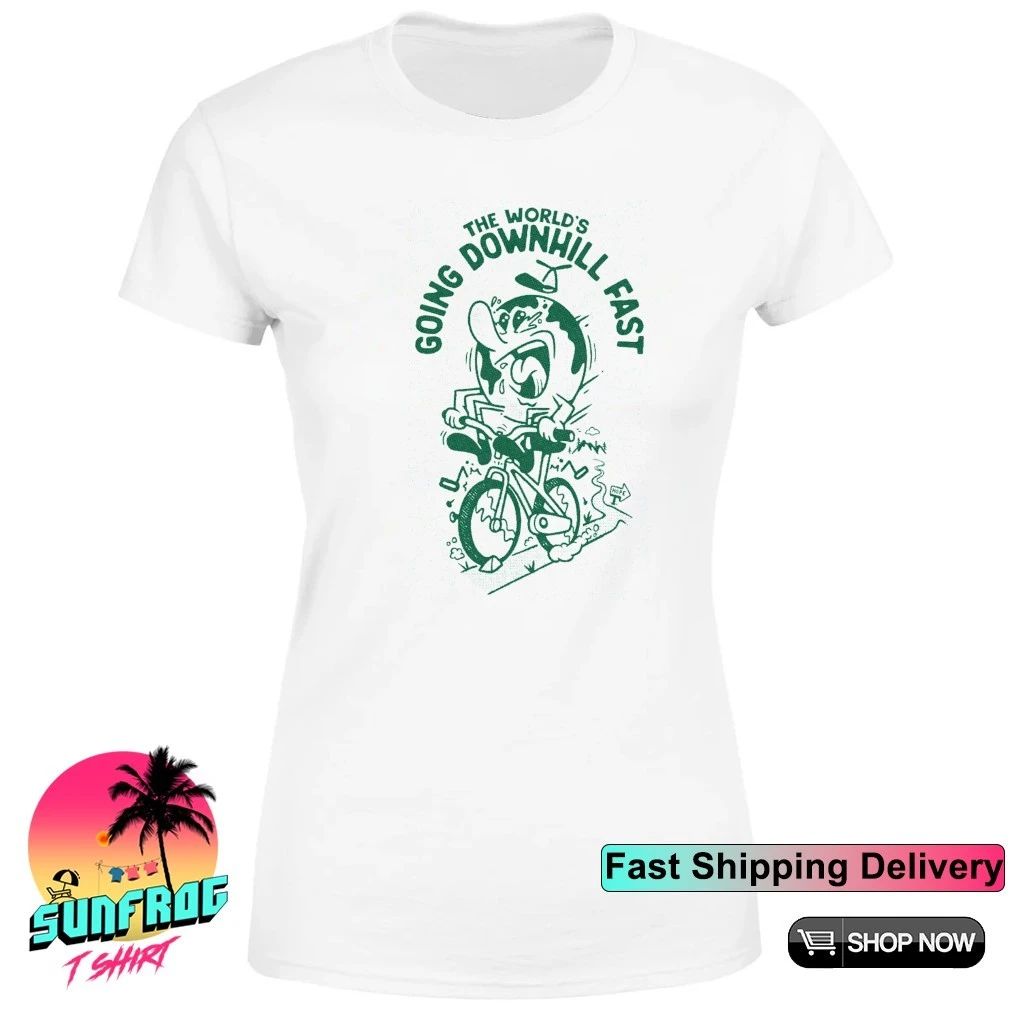 Earth the world’s going downhill fast shirt