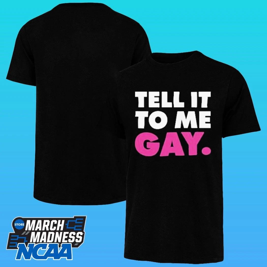 Tell It To Me Straight Gay Shirt