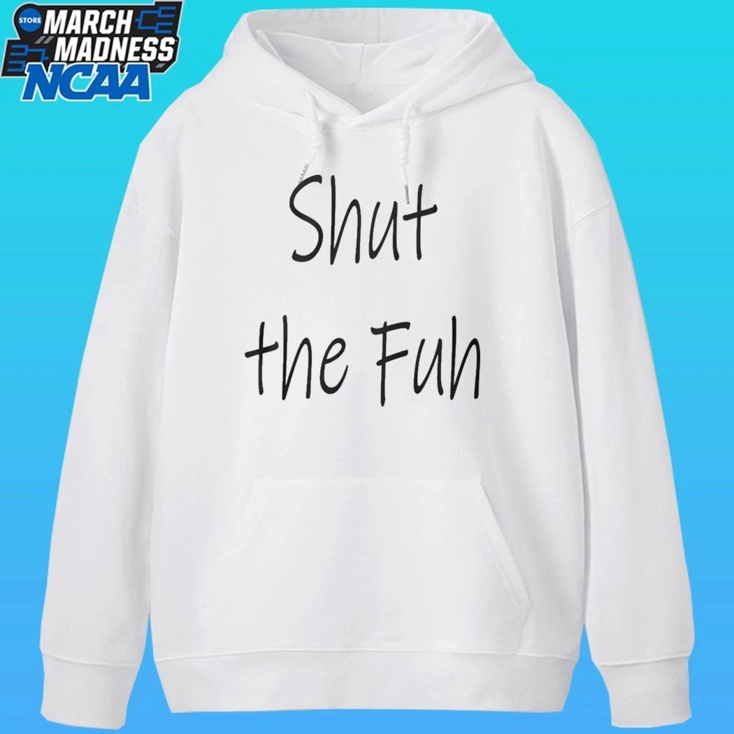 Shut The Fuh Shirt