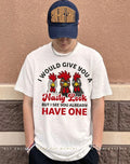 I would give you a nasty look but I see you already have one shirt