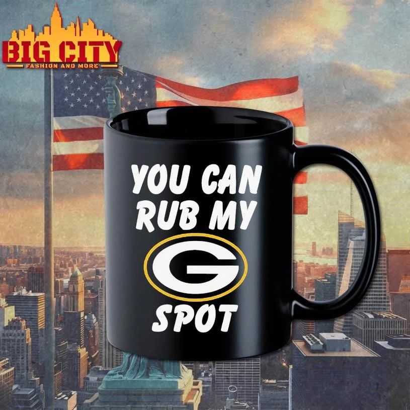 Funny Green Bay Packer You Can Rub My Spot Shirt