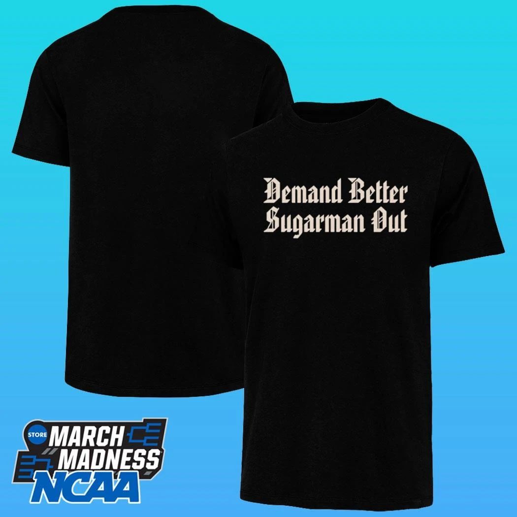 Demand Better Sugarman Out Shirt