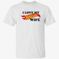 I Love My Hotistic Wife Shirt