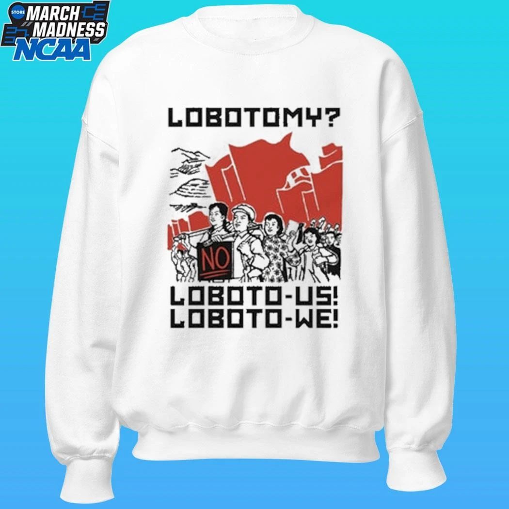 Lobotomy No Loboto-us! Loboto-we Shirt