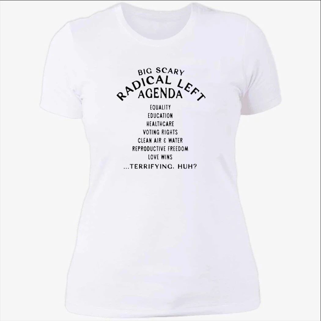 Big Scary Radical Left Agenda Shirt