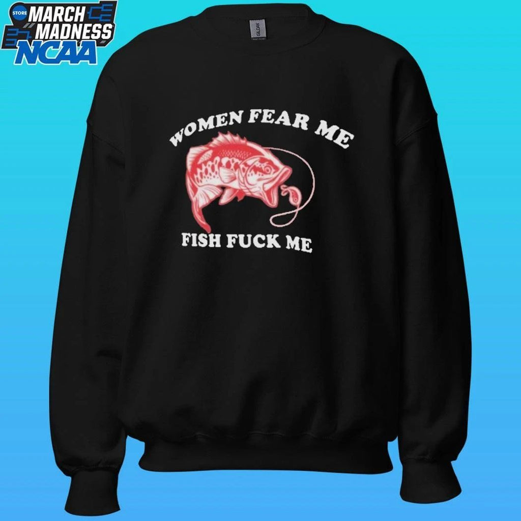 Women Fear Me Fish Fuck Me And Lobsters Torture My Cock & Balls Shirt