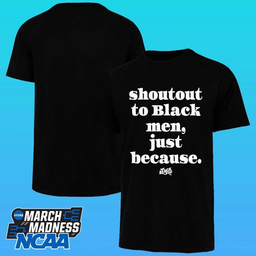 Shoutout To Black Men Just Because Shirt