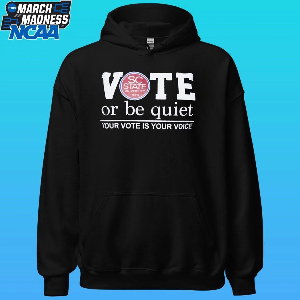 South Carolina State Vote Or Be Quiet Your Vote Is Your Voice Shirt