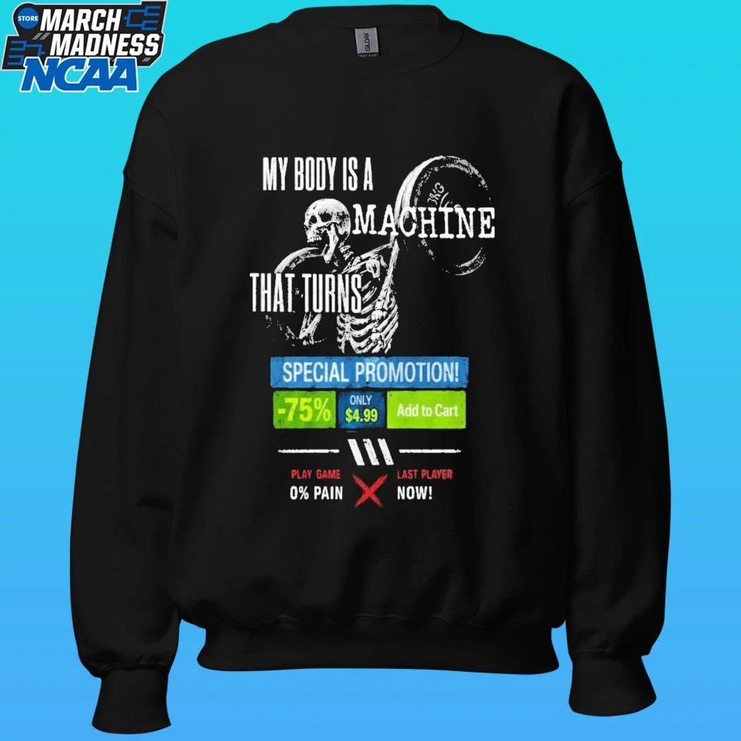 Skeleton My Body Is A Machine That Turns And A Gaming Platform Ui Overlay Shirt