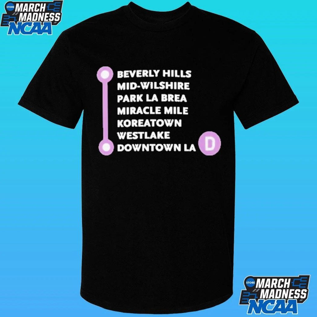 D Line Beverly Hills Mid Wilshire Park La Brea Miracle Mile Koreatown Westlake Downtown La Shirt