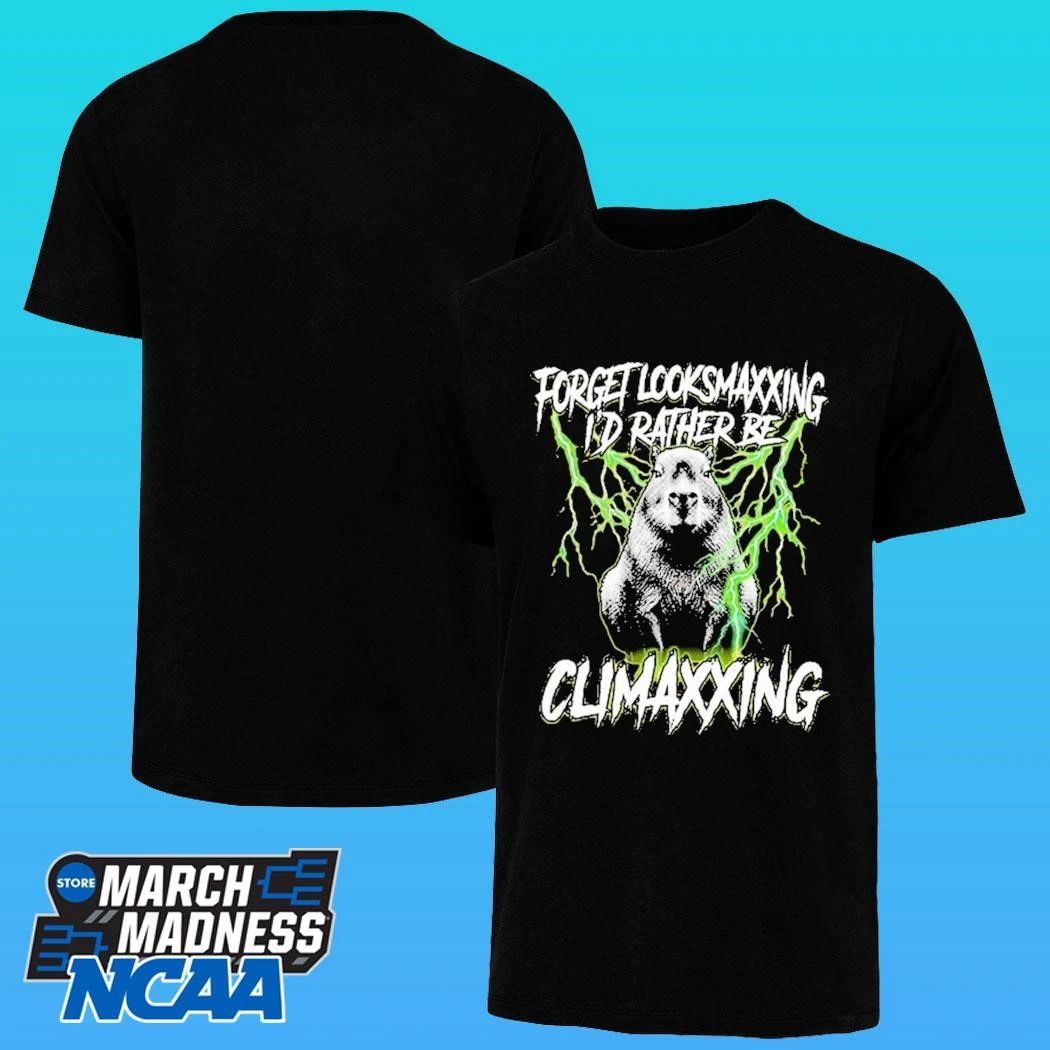 Forget Looksmaxxing I’d Rather Be Climaxxing Shirt