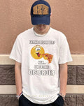 Eating disorder nah I’m eating dis order shirt