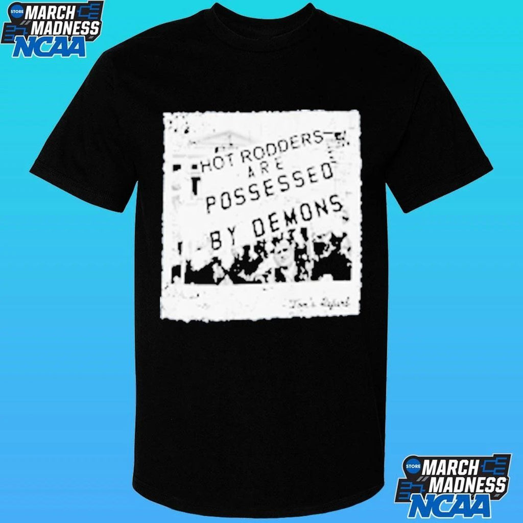 Toms Refurb Hot Rodders Are Possessed By Demons Shirt