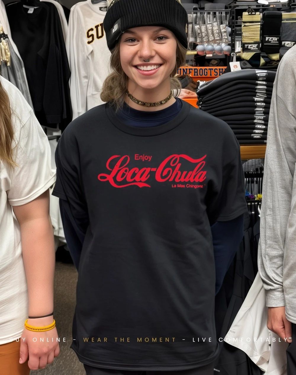 Enjoy Loca Chula la mas chingona Coke parody shirt