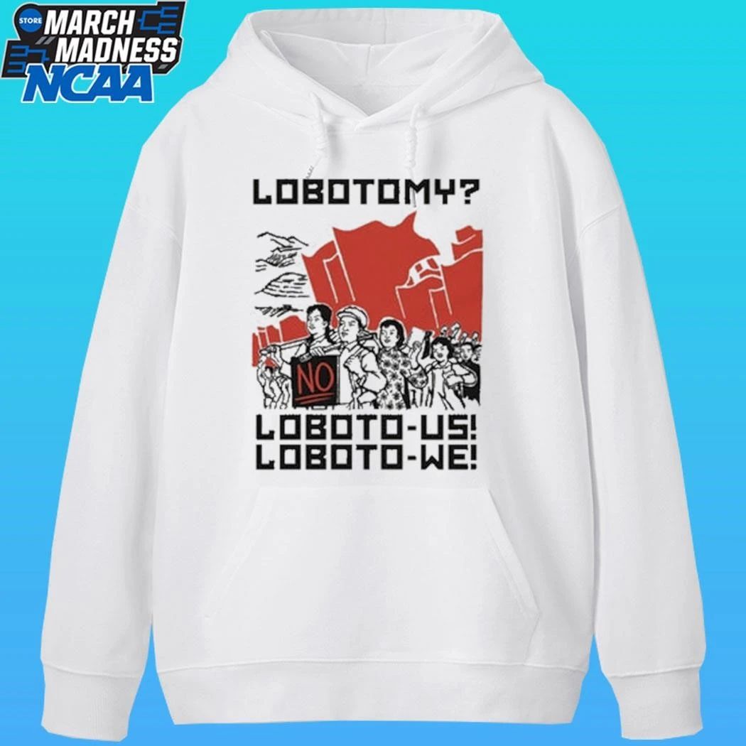 Lobotomy No Loboto-us! Loboto-we Shirt