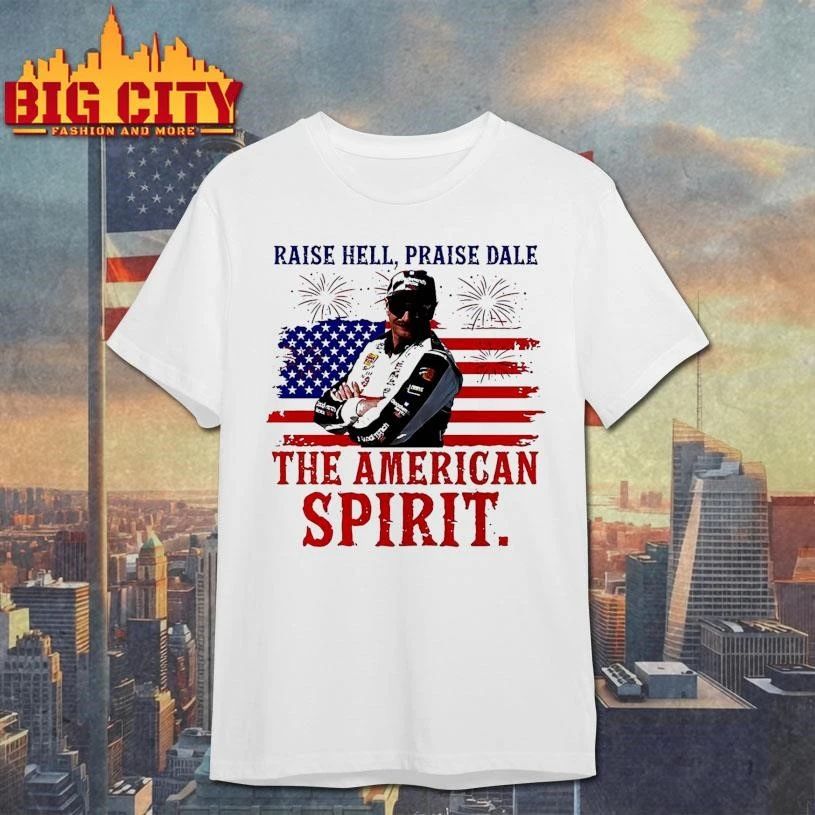 Raise Hell Praise Dale The American Spirit 4th of July shirt