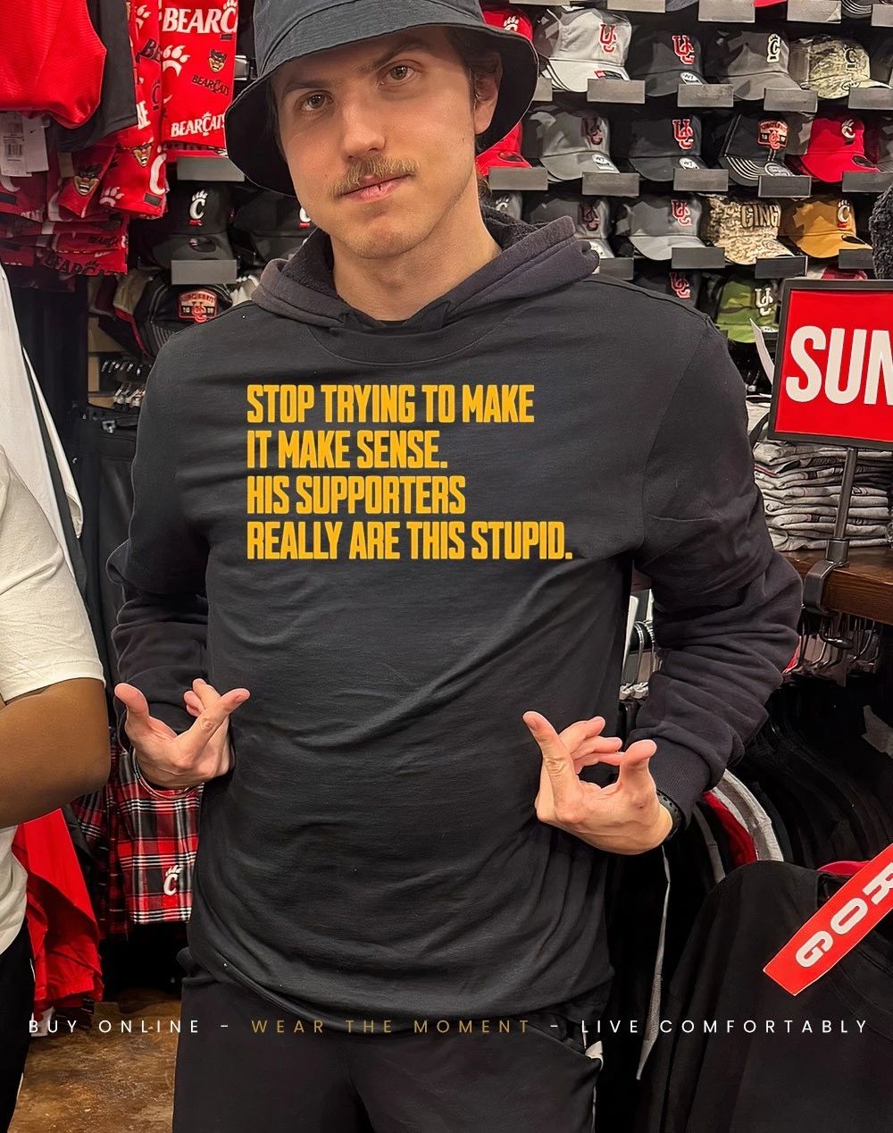 Stop trying to make it make sense his supporters really are this stupid shirt