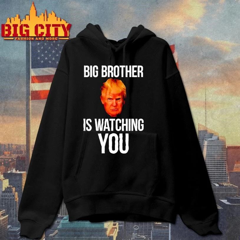 Trump big brother is watching you political humor shirt