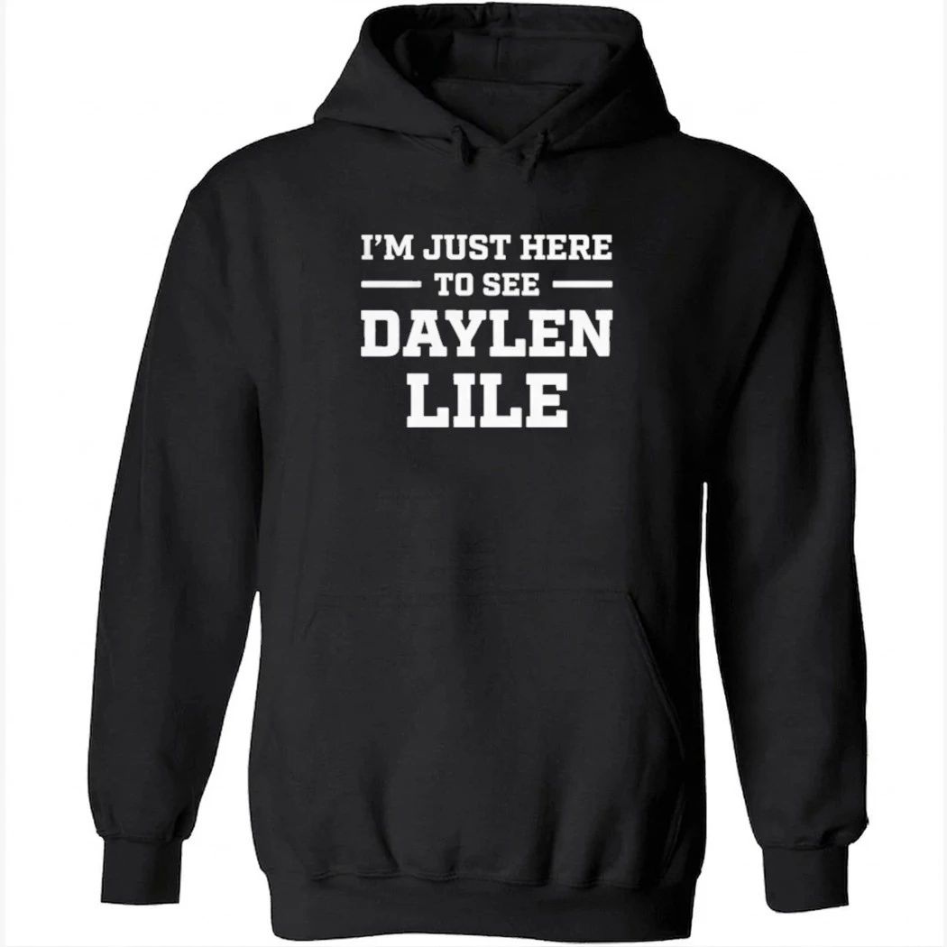 I’m Just Here To See Daylen Lile Shirt