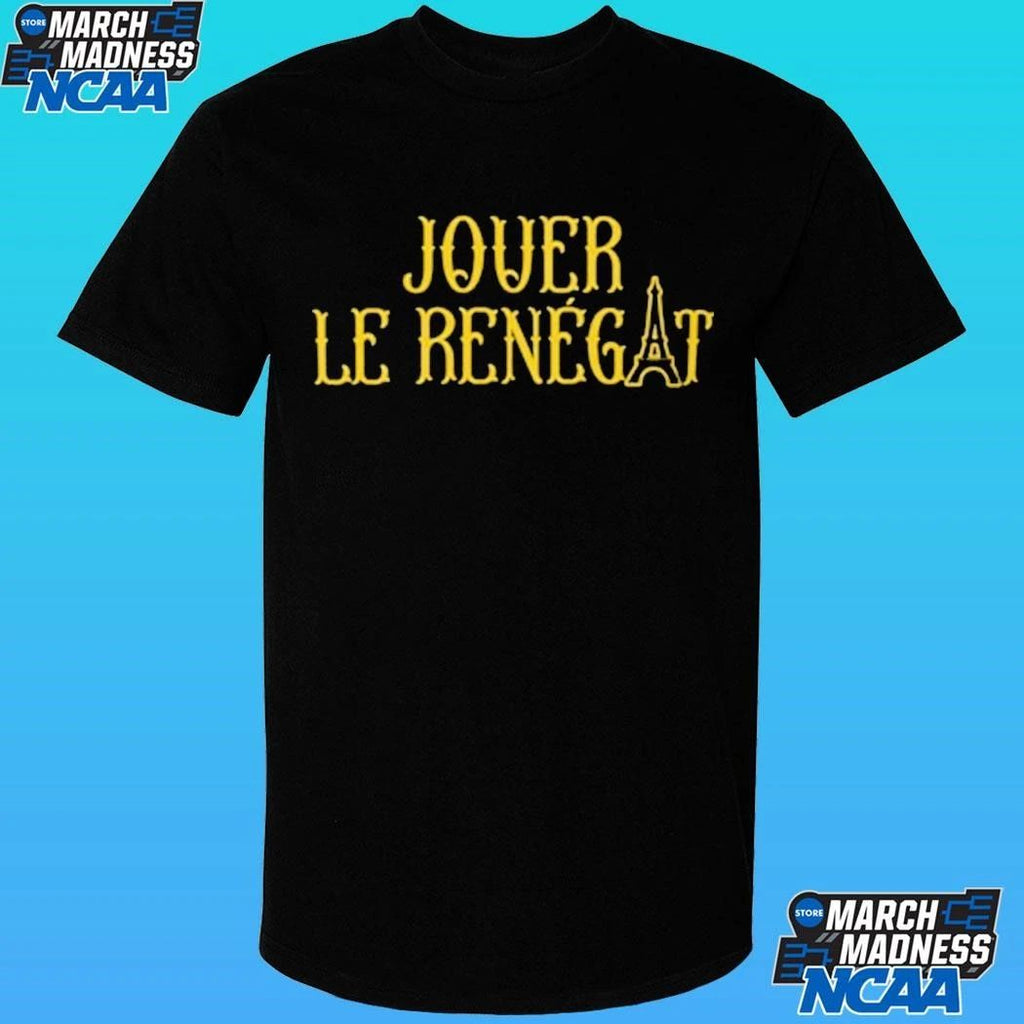 Jouer Le Renegat French Play Renegade Shirt