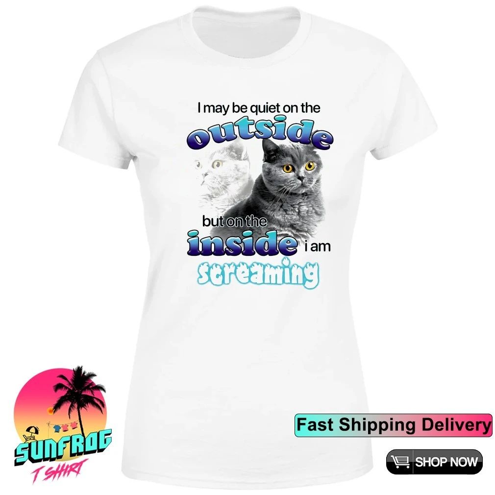 Cat I may be quiet on the inside but on the inside I am screaming shirt