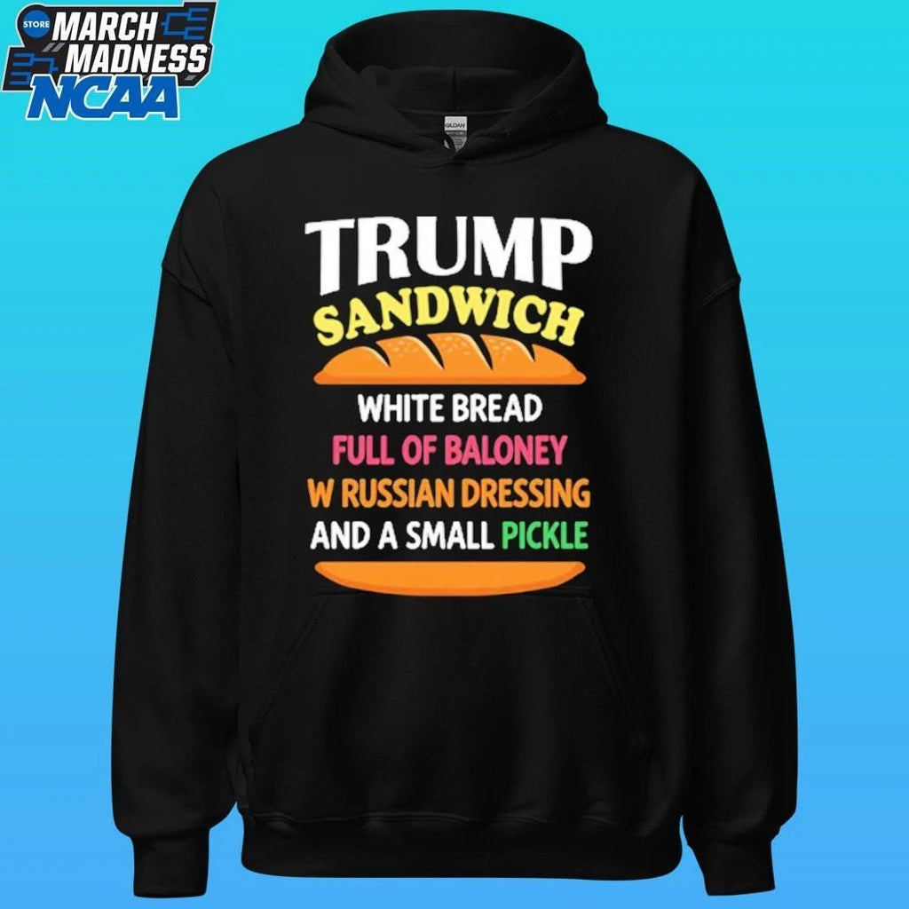Trump Sandwich White Bread Full Of Baloney W Russian Dressing And A Small Pickle Shirt
