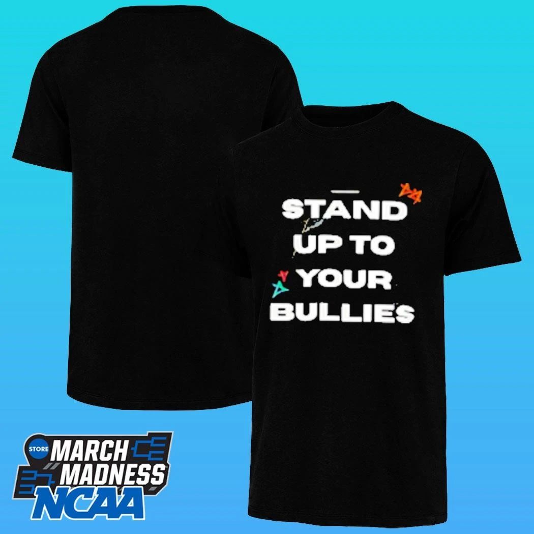 Stand Up To Your Bullies Shirt