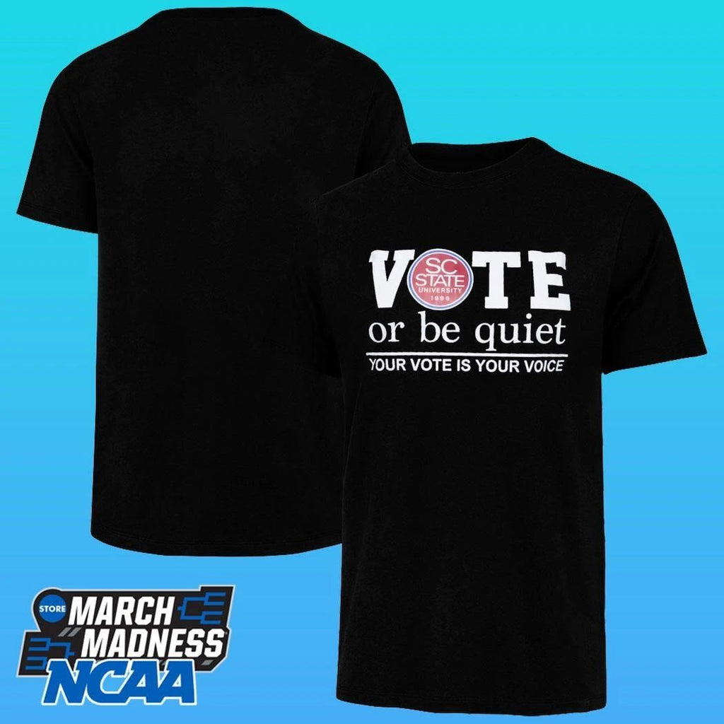 South Carolina State Vote Or Be Quiet Your Vote Is Your Voice Shirt