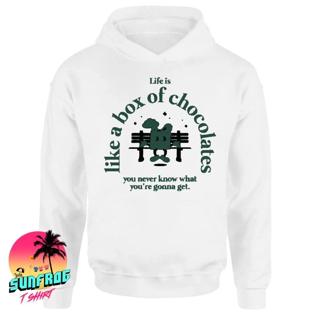 Life is like a box of chocolates you never know what you’re gonna get shirt