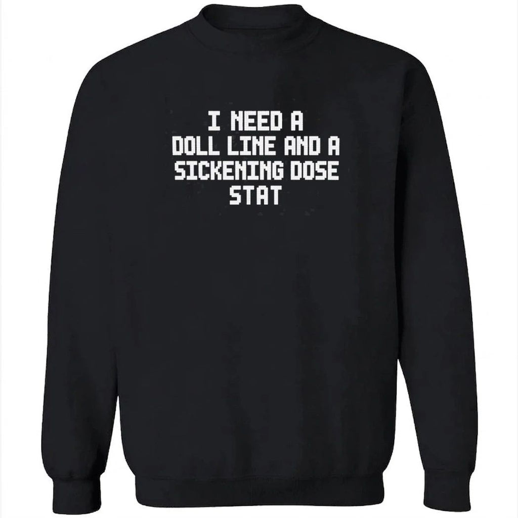 I Need A Doll Line And A Sickening Does Star Shirt